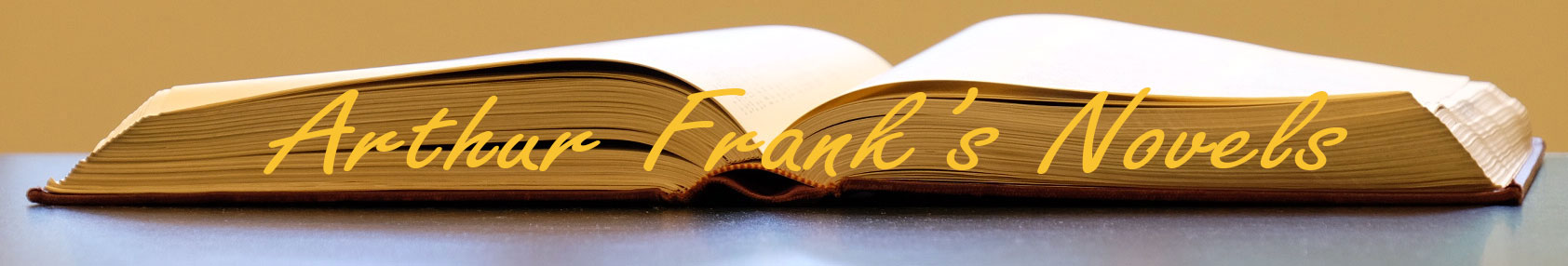 Arthur Frank's Novels Header Image